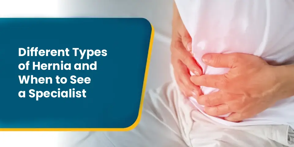 Different types of hernia explained by best hernia specialists in Hyderabad - Dr. N. Subrahmaneswara Babu